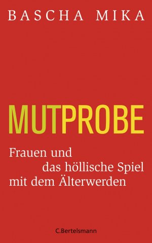 ISBN 9783570101704: Mutprobe - Frauen und das höllische Spiel mit dem Älterwerden