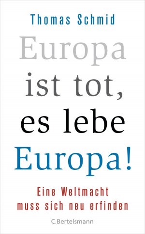 ISBN 9783570103180: Europa ist tot, es lebe Europa!: Eine Weltmacht muss sich neu erfinden