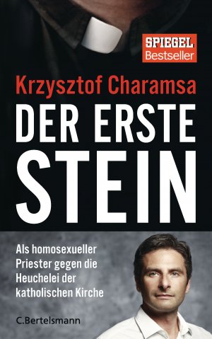 ISBN 9783570103272: Der erste Stein - Als homosexueller Priester gegen die Heuchelei der katholischen Kirche