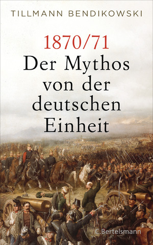 ISBN 9783570104071: 1870/71: Der Mythos von der deutschen Einheit