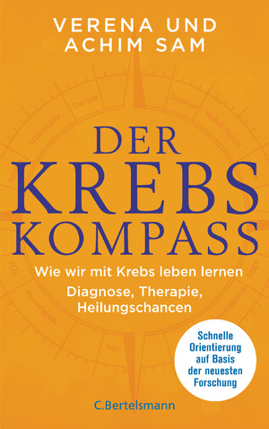 ISBN 9783570104095: Der Krebs-Kompass – Wie wir mit Krebs leben lernen - Diagnose, Therapie, Heilungschancen. Schnelle Orientierung auf Basis der neuesten Forschung