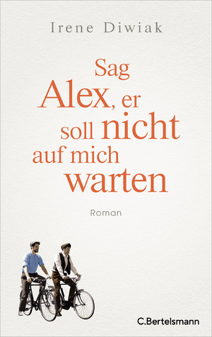 ISBN 9783570104682: Sag Alex, er soll nicht auf mich warten - Roman