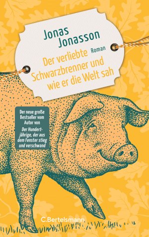 neues Buch – Jonas Jonasson – Der verliebte Schwarzbrenner und wie er die Welt sah: Roman. Der neue große Roman des Bestsellerautors