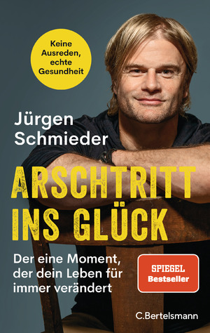 ISBN 9783570105320: Arschtritt ins Glück - Der eine Moment, der dein Leben für immer verändert - Keine Ausreden, echte Gesundheit