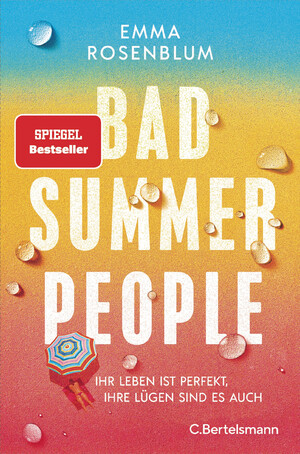 ISBN 9783570105351: Bad Summer People - Ihr Leben ist perfekt, ihre Lügen sind es auch. - Roman. Ein Roman wie der heißeste neue Sommercocktail – frisch, sexy, unwiderstehlich