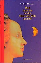 ISBN 9783570123898: Dich habe ich in die Mitte der Welt gestellt