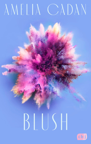 ISBN 9783570166529: Blush - Die Fortsetzung der romantischen New-Adult-Dilogie