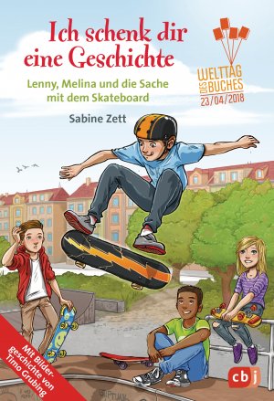 ISBN 9783570175354: Ich schenk dir eine Geschichte 2018 - Lenny, Melina und die Sache mit dem Skateboard: Welttag des Buches Sabine Zett