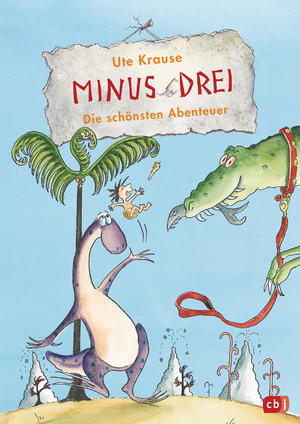 ISBN 9783570176184: Minus Drei - Die schönsten Abenteuer - Enthält: Minus Drei wünscht sich ein Haustier/Minus Drei und die laute Lucy/Minus Drei und der Zahlensalat