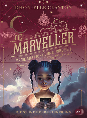 ISBN 9783570179895: Die Marveller - Magie aus Licht und Dunkelheit - Die Stunde der Erinnerung | Band 2 der fantastischen Abenteuerreihe ab 10 Jahren | Dhonielle Clayton | Buch | 496 S. | Deutsch | 2024 | cbj