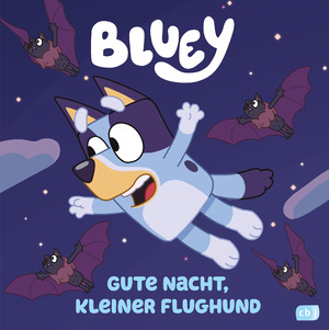 ISBN 9783570181812: BLUEY – Gute Nacht, kleiner Flughund - Bilderbuch für Kinder ab 3 Jahren