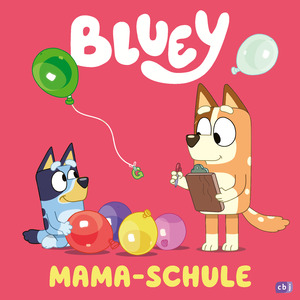 ISBN 9783570181904: BLUEY – Mama-Schule - Bilderbuch für Kinder ab 3 Jahren