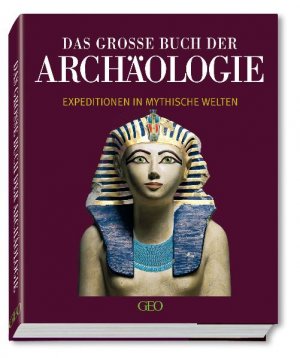 ISBN 9783570194362: Das Grosse Buch der Archologie Expeditionen in Mythische Welten