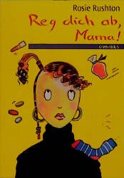 gebrauchtes Buch – Rushton, Rosie, Schindler – Reg dich ab, Mama!