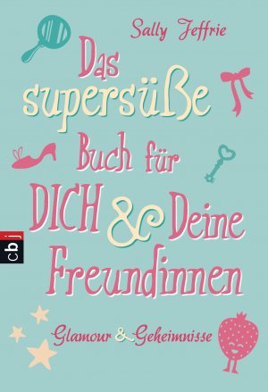 gebrauchtes Buch – Jeffrie, Sally, Ryan – Das supersüße Buch für dich und deine Freundinnen - Glamour und Geheimnisse