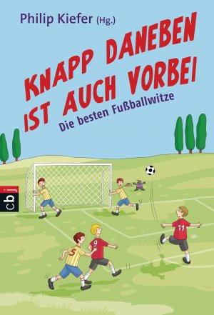 ISBN 9783570224465: Knapp daneben ist auch vorbei : Die besten Fußballwitze