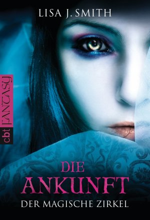 gebrauchtes Buch – Der magische Zirkel - Die Ankunft Smith – Der magische Zirkel - Die Ankunft (DER MAGISCHE ZIRKEL-Reihe, Band 1) Smith, Lisa J. and Gross, Ingrid