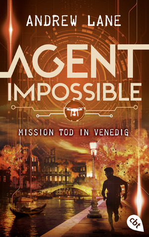 ISBN 9783570315262: AGENT IMPOSSIBLE - Mission Tod in Venedig – Die Fortsetzung der actionreichen Agenten-Reihe