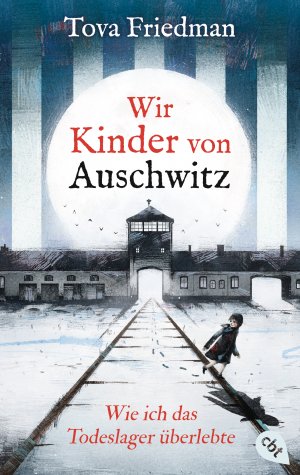 ISBN 9783570316832: Wir Kinder von Auschwitz - Wie ich das Todeslager überlebte | Eine der letzten Überlebenden des Holocaust erzählt ihre Geschichte für junge Leser | Tova Friedman | Taschenbuch | 208 S. | Deutsch | cbt