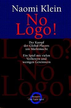 ISBN 9783570500187: No Logo! Der Kampf der Global Players um Marktmacht. Ein Spiel mit vielen Verlierern und wenigen Gewinnern. Aus dem Amerikanischen von Helmut Dierlamm und Heike Schlatterer. Originaltitel: No Logo: Taking Aim at the Brand Bullies. Mit Literaturhinweisen und Register.