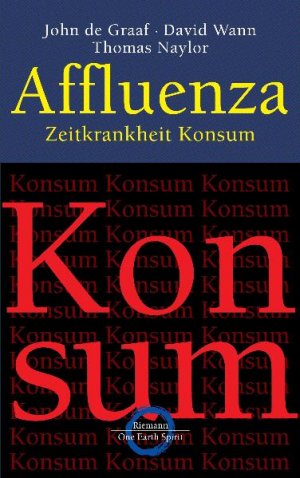 ISBN 9783570500262: Affluenza: Zeitkrankheit Konsum [Gebundene Ausgabe] John de Graaf (Autor), Elisabeth Liebl (Übersetzer)