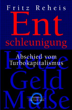 gebrauchtes Buch – Fritz Reheis – Entschleunigung : Abschied vom Turbokapitalismus. One earth spirit