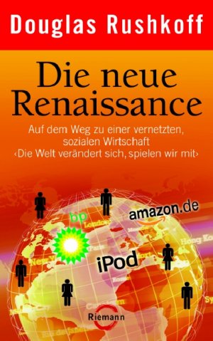 gebrauchtes Buch – Douglas Rushkoff – Die neue Renaissance: Auf dem Weg zu einer vernetzten, sozialen Wirtschaft