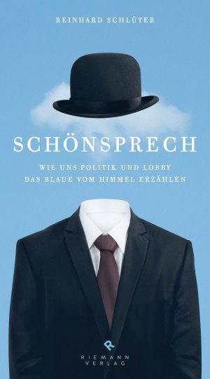 ISBN 9783570501764: Schönsprech - Wie uns Politik und Lobby das Blaue vom Himmel erzählen