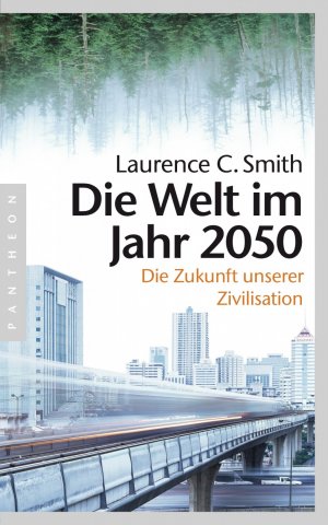 gebrauchtes Buch – Smith Laurence, C – Die Welt im Jahr 2050: Die Zukunft unserer Zivilisation