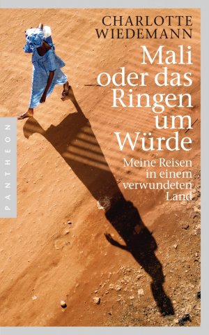 gebrauchtes Buch – Charlotte Wiedemann – Mali oder das Ringen um Würde : meine Reisen in einem verwundeten Land.