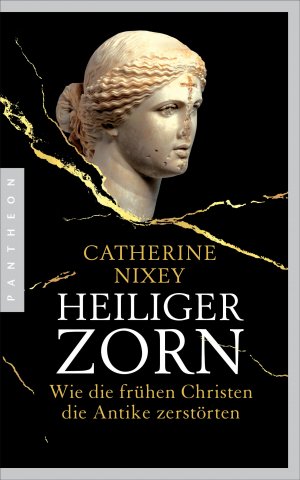 gebrauchtes Buch – Catherine Nixey – Heiliger Zorn - wie die frühen Christen die Antike zerstörten