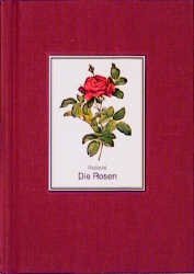 ISBN 9783572010349: Die Rosen : 170 Farbtafeln ; nach der Ausgabe von 1817 - 1824. Pierre-Joseph Redouté. Bearb. und Nachw. von Edmund Launert / Die bibliophilen Taschenbücher