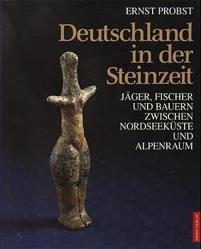 ISBN 9783572010585: Deutschland in der Steinzeit - Jäger, Fischer und Bauern zwischen Nordseeküste und Alpenraum