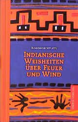 gebrauchtes Buch – Xokonoschtletl – Indianische Weisheiten über Feuer und Wind