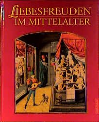 ISBN 9783572012442: Liebesfreuden im Mittelalter