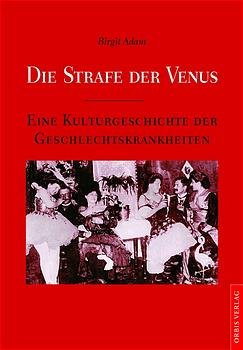 gebrauchtes Buch – Birgit Adam – Die Strafe der Venus - Eine Kulturgeschichte der Geschlechtskrankheiten