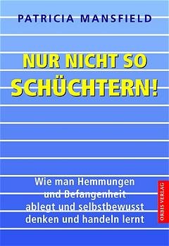 ISBN 9783572012916: Nur nicht so schüchtern! Wie man Hemmungen und Befangenheit ablegt + selbstbewusst denken + handeln lernt