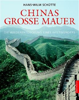 ISBN 9783572013180: Chinas grosse Mauer – Die Wiederentdeckung eines Weltwunders