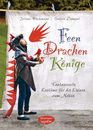 ISBN 9783572080472: Feen, Drachen, Könige - Fantasievolle Kostüme für die Kleinen zum Nähen mit Schnittmuster