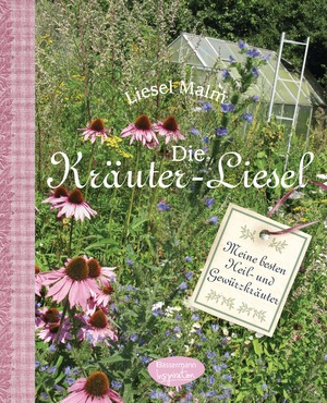 ISBN 9783572080625: Die Kräuter-Liesel - 300 Heil- und Gewürzkräuter anbauen und anwenden