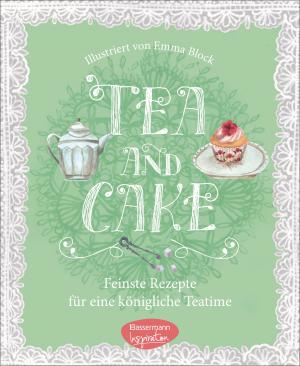 ISBN 9783572081028: Tea & Cake - Feinste Rezepte für eine königliche Teatime