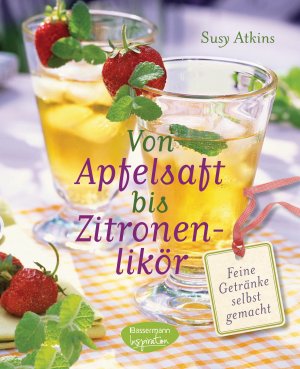 gebrauchtes Buch – Susy Atkins – VON APFELSAFT BIS ZITRONENLIKÖR - Feine Getränke selbst gemacht