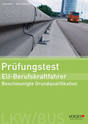 Jrgen Klein (Autor), Markus Modlmeir (Autor) - Prfungstest EU-Berufskraftfahrer: Beschleunigte Grundqualifikation
