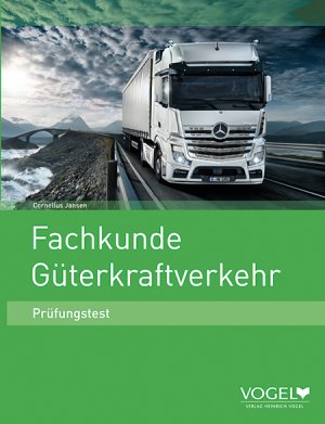 Cornelius Jansen (Autor) - Fachkunde Gterkraftverkehr: Prfungstest Cornelius Jansen IHK Fachkundeprfung IHK-Prfung Berufliche Bildung Aufgabensammlung Deutschland Gterkraftverkehrsunternehmer Prfung