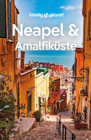 ISBN 9783575010674: LONELY PLANET Reiseführer Neapel & Amalfiküste – Eigene Wege gehen und Einzigartiges erleben.