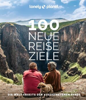 ISBN 9783575010834: LONELY PLANET Bildband 100 neue Reiseziele – Die Welt abseits der ausgetretenen Pfade