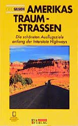 ISBN 9783575220097: Amerikas Traumstrassen – Die schönsten Ausflugsziele entlang der Interstate Highways