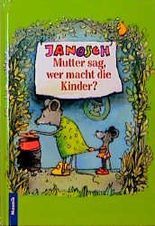 gebrauchtes Buch – Janosch – Mutter sag, wer macht die Kinder?