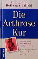 gebrauchtes Buch – Theodosakis Jason, Adderly Brenda – Die Arthrose Kur - Endlich ist Heilung möglich - die sensationelle Behandlungsform ohne Nebenwirkungen