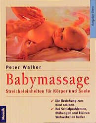 gebrauchtes Buch – Peter Walker – Babymassage: Streicheleinheiten für Körper und Seele (Mosaik Ratgeber - Ratgeber Eltern)